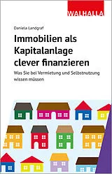 Kartonierter Einband Immobilien als Kapitalanlage clever finanzieren von Daniela Landgraf