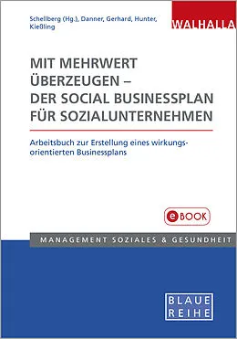 E-Book (pdf) Mit Mehrwert überzeugen - der Social Businessplan für Sozialunternehmen von Klaus-Ulrich Schellberg, Madeleine Danner, Sandra Gerhard