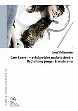 E-Book (pdf) IGfH: Care Leaver - erfolgreiche nachstationäre Begleitung junger Erwachsener von Josef Faltermeier