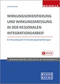 E-Book (pdf) Wirkungsorientierung und Wirkungsmessung in der regionalen Integrationsarbeit von Christina Pree