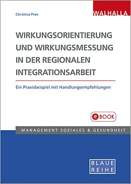 E-Book (pdf) Wirkungsorientierung und Wirkungsmessung in der regionalen Integrationsarbeit von Christina Pree