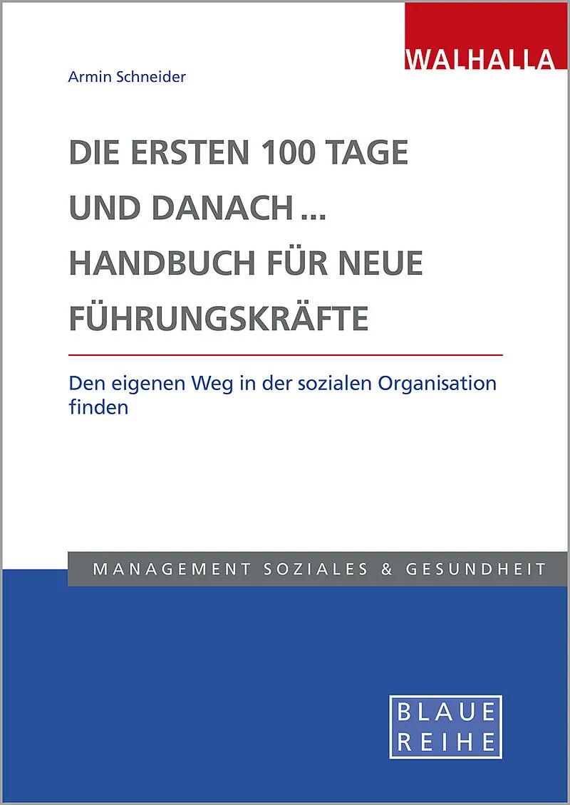 Die ersten 100 Tage und danach... Handbuch für neue Führungskräfte