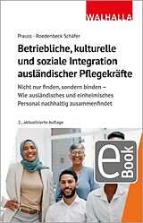 E-Book (pdf) Betriebliche, kulturelle und soziale Integration ausländischer Pflegekräfte von Olivia Prauss, Maja Roedenbeck Schäfer