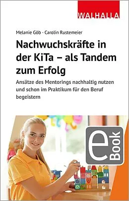 E-Book (pdf) Nachwuchskräfte in der KiTa - als Tandem zum Erfolg von Melanie Göb, Carolin Rustemeier