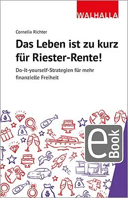 E-Book (pdf) Das Leben ist zu kurz für Riester-Rente von Cornelia Richter