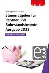 E-Book (pdf) Steuerratgeber für Rentner und Ruhestandsbeamte - Ausgabe 2022 von Wolfgang Benzel, Dirk Rott