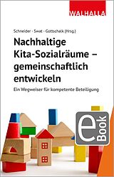 E-Book (pdf) Nachhaltige Kita-Sozialräume - gemeinschaftlich entwickeln von Armin Schneider, Alexandra Gottschalk, Marina Swat