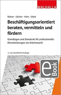 E-Book (pdf) Beschäftigungsorientiert beraten, vermitteln und fördern von Matthias Rübner, Rainer Göckler, Karl-Heinz P. Kohn