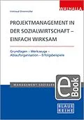 E-Book (pdf) Projektmanagement in der Sozialwirtschaft - einfach wirksam von Irmtraud Ehrenmüller