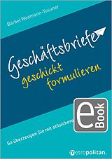 E-Book (epub) Geschäftsbriefe geschickt formulieren von Bärbel Wedmann-Tosuner