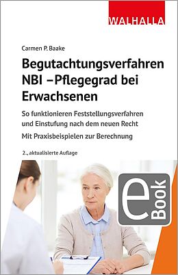 E-Book (epub) Begutachtungsverfahren NBI - Pflegegrad bei Erwachsenen von Carmen P. Baake