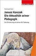 E-Book (epub) Janusz Korczak: Die Aktualität seiner Pädagogik von Ferdinand Klein