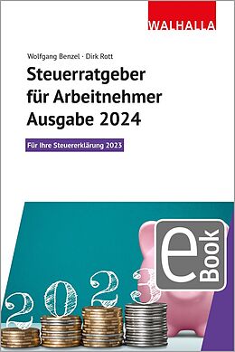 E-Book (epub) Steuerratgeber für Arbeitnehmer - Ausgabe 2024 von Wolfgang Benzel, Dirk Rott