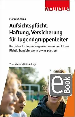 E-Book (pdf) Aufsichtspflicht, Haftung, Versicherung für Jugendgruppenleiter von Markus Czenia