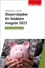 Kartonierter Einband Steuerratgeber für Soldaten - Ausgabe 2023 von Wolfgang Benzel, Dirk Rott