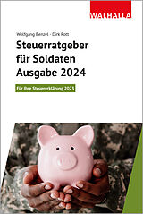 Kartonierter Einband Steuerratgeber für Soldaten - Ausgabe 2024 von Wolfgang Benzel, Dirk Rott