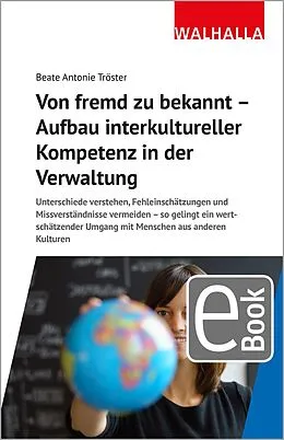 E-Book (pdf) Von fremd zu bekannt - Aufbau interkultureller Kompetenz in der Verwaltung von Beate Antonie Tröster