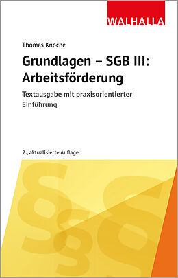 Kartonierter Einband Grundlagen - SGB III: Arbeitsförderung von Thomas Knoche