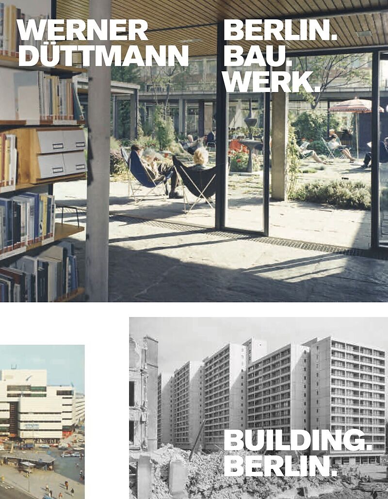 Werner Düttmann. Berlin.Bau.Werk.