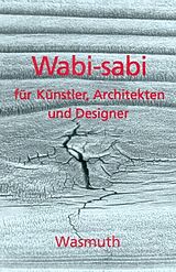 Kartonierter Einband Wabi-sabi für Künstler, Architekten und Designer von Leonard Koren
