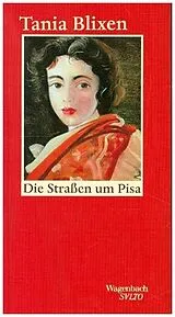 Fester Einband Die Straßen um Pisa von Tania Blixen