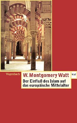 Kartonierter Einband Der Einfluss des Islam auf das Europäische Mittelalter von W. Montgomery Watt