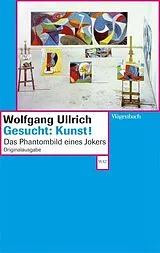 Kartonierter Einband Gesucht: Kunst! von Wolfgang Ullrich