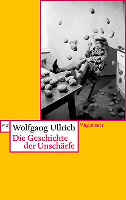 Kartonierter Einband Die Geschichte der Unschärfe von Wolfgang Ullrich