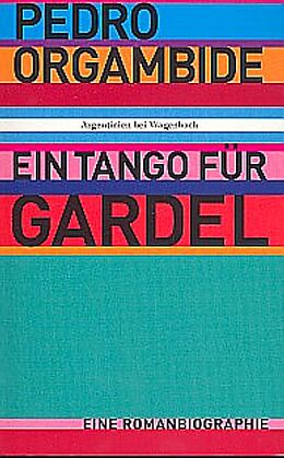 Kartonierter Einband Ein Tango für Gardel von Pedro Orgambide