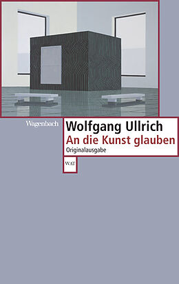 Kartonierter Einband An die Kunst glauben von Wolfgang Ullrich