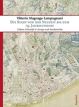 Fester Einband Die Stadt von der Neuzeit bis zum 19. Jahrhundert von Vittorio Magnago Lampugnani