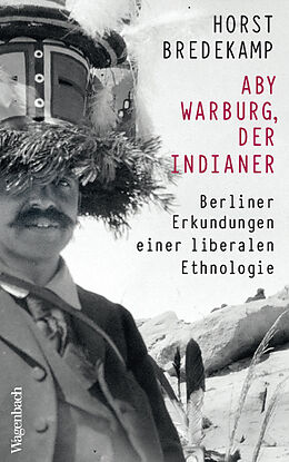 Kartonierter Einband Aby Warburg, der Indianer von Horst Bredekamp