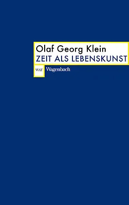 E-Book (epub) Zeit als Lebenskunst von Olaf Georg Klein