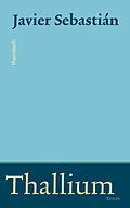 E-Book (epub) Thallium von Javier Sebastián Luengo