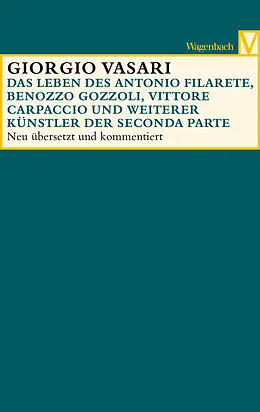E-Book (epub) Das Leben des Antonio Filarete, Benozzo Gozzoli, Vittore Carpaccio und weiterer Künstler von Giorgio Vasari