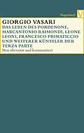 E-Book (epub) Das Leben des Pordenone, Marcantonio Raimondi, Leone Leoni, Francesco Primaticcio und weiterer Künstler der Terza Parte von Giorgio Vasari