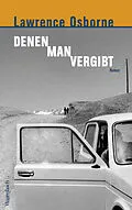 E-Book (epub) Denen man vergibt von Lawrence Osborne