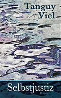 E-Book (epub) Selbstjustiz von Tanguy Viel