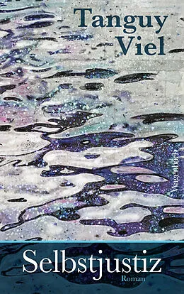E-Book (epub) Selbstjustiz von Tanguy Viel