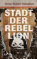 E-Book (epub) Stadt der Rebellion von Omar Robert Hamilton