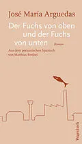 E-Book (epub) Der Fuchs von oben und der Fuchs von unten von José María Arguedas