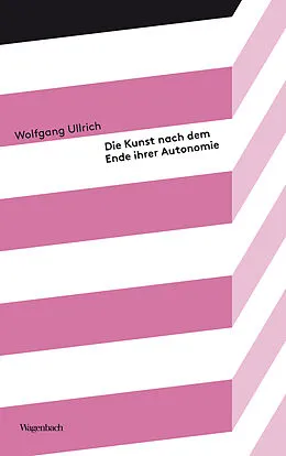E-Book (epub) Die Kunst nach dem Ende ihrer Autonomie von Wolfgang Ullrich