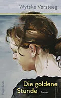 E-Book (epub) Die goldene Stunde von Wytske Versteeg