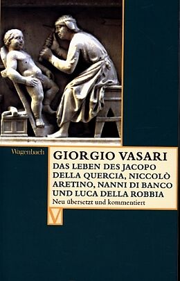 Kartonierter Einband Das Leben des Jacopo della Quercia, Niccolò Aretino, Nanni di Banco und Luca della Robbia von Giorgio Vasari