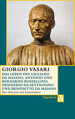 Kartonierter Einband Das Leben des Giuliano da Maiano, Rossellino, Desiderio da Settignano und Benedetto da Maiano von Giorgio Vasari