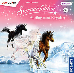Audio CD (CD/SACD) Sternenfohlen (Folge 38): Ausflug zum Eispalast von Linda Chapman, Cordula Setsman