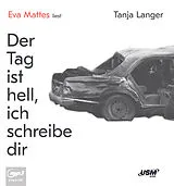 Audio CD (CD/SACD) Der Tag ist hell, ich schreibe dir von Tanja Langer
