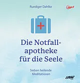 Audio CD (CD/SACD) Die Notfallapotheke für die Seele von Ruediger Dahlke