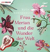 Audio CD (CD/SACD) Frau Merian und die Wunder der Welt von Ruth Kornberger