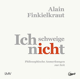 Audio CD (CD/SACD) Ich schweige nicht von Alain Finkielkraut
